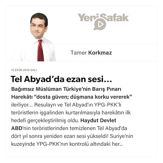 Tamer Korkmaz : Tel Abyad’da ezan sesi… – Sesli Makale